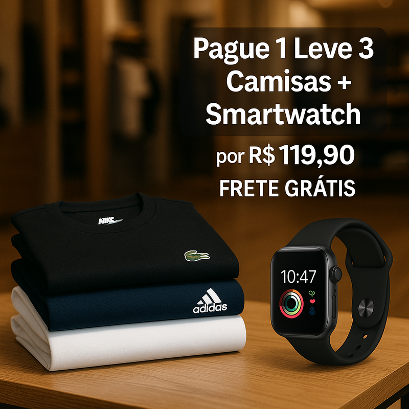 Pague 1 Leve 3 Camisas + Smartwatch (Para os 10 primeiros clientes)
